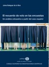 El recuerdo de voto en las encuestas : un análisis exhaustivo a partir del caso español El recuerdo de voto en las encuestas : un análisis exhaustivo a partir del caso español